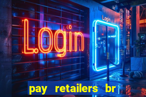 pay retailers br servicos de pagamentos ltda